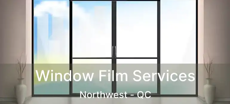 Window Film Services Northwest - QC