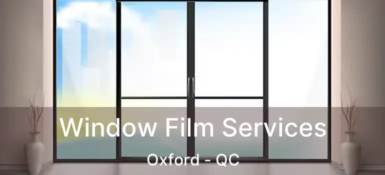  Window Film Services Oxford - QC