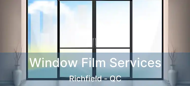  Window Film Services Richfield - QC