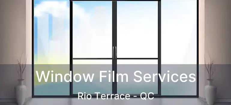  Window Film Services Rio Terrace - QC