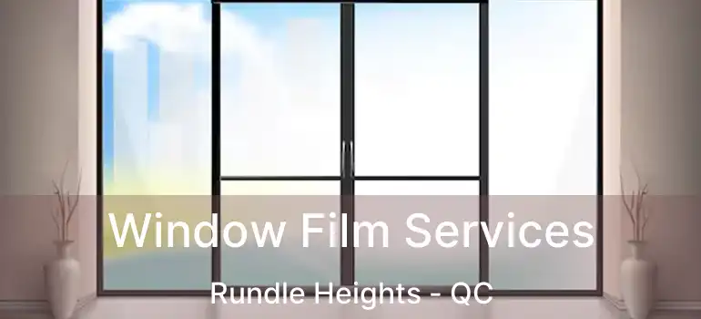  Window Film Services Rundle Heights - QC