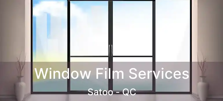  Window Film Services Satoo - QC