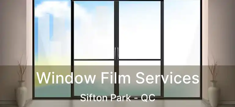  Window Film Services Sifton Park - QC
