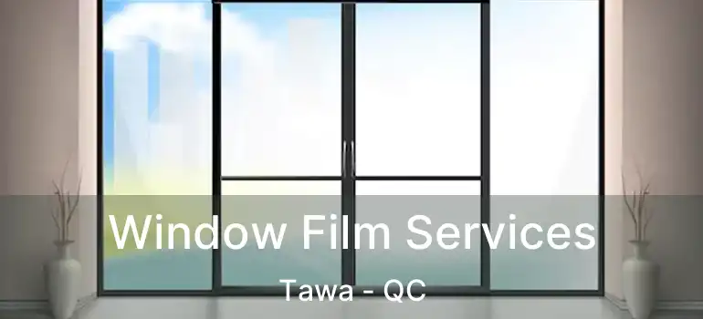  Window Film Services Tawa - QC