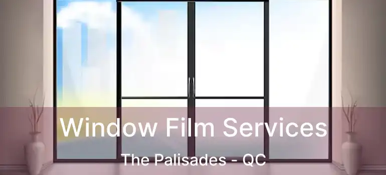  Window Film Services The Palisades - QC