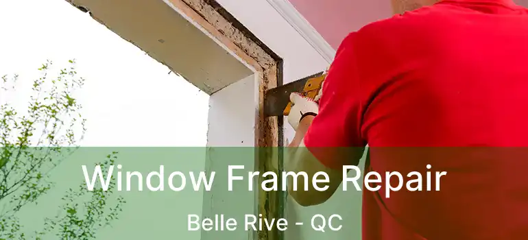  Window Frame Repair Belle Rive - QC