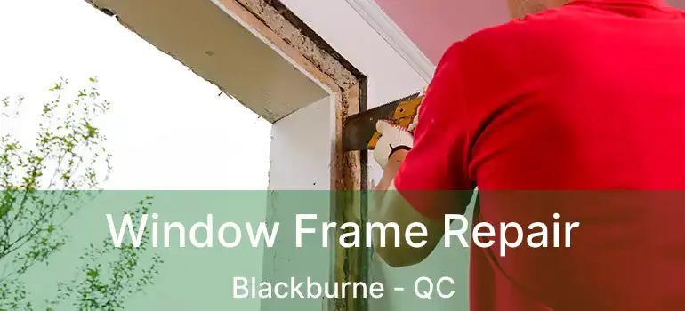  Window Frame Repair Blackburne - QC