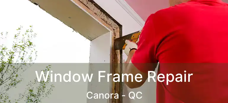  Window Frame Repair Canora - QC
