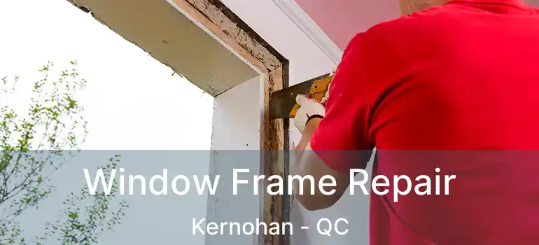  Window Frame Repair Kernohan - QC