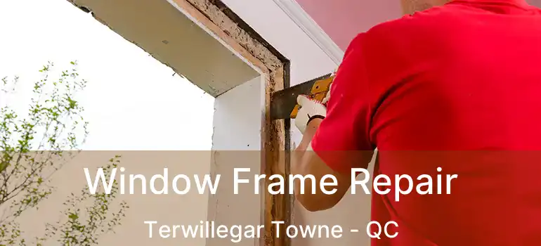  Window Frame Repair Terwillegar Towne - QC