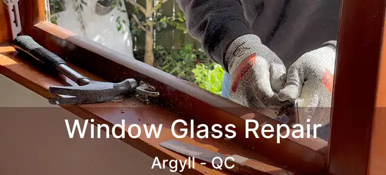  Window Glass Repair Argyll - QC
