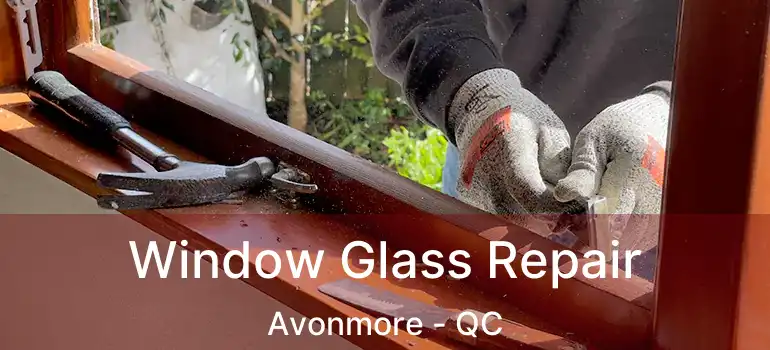  Window Glass Repair Avonmore - QC