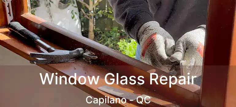  Window Glass Repair Capilano - QC