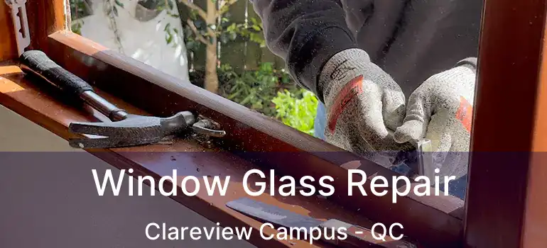  Window Glass Repair Clareview Campus - QC