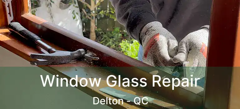  Window Glass Repair Delton - QC