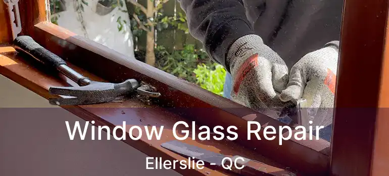  Window Glass Repair Ellerslie - QC