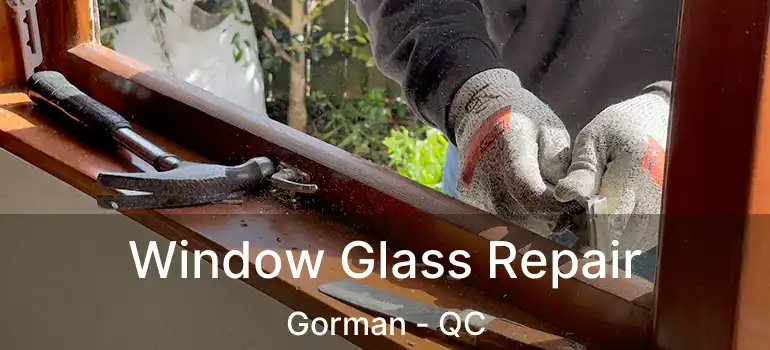  Window Glass Repair Gorman - QC