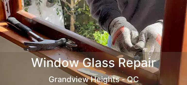  Window Glass Repair Grandview Heights - QC
