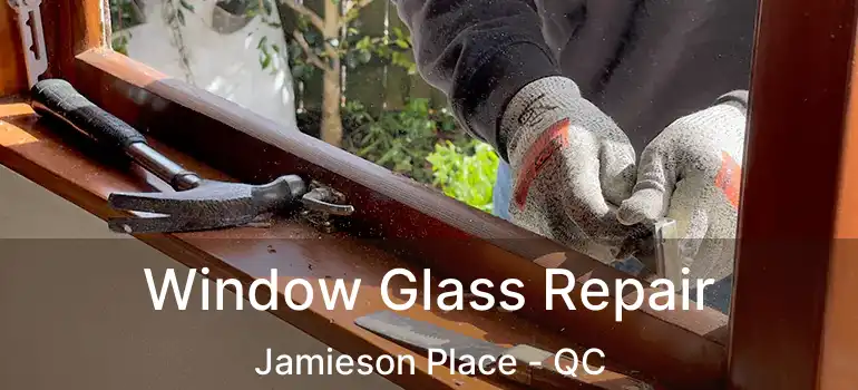  Window Glass Repair Jamieson Place - QC