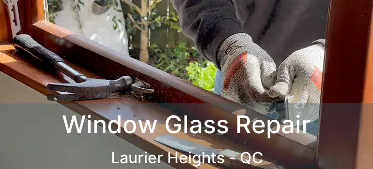  Window Glass Repair Laurier Heights - QC
