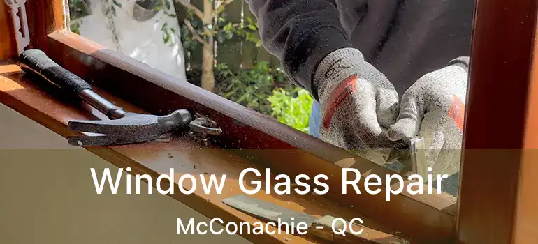  Window Glass Repair McConachie - QC