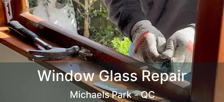  Window Glass Repair Michaels Park - QC