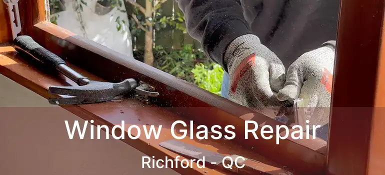  Window Glass Repair Richford - QC