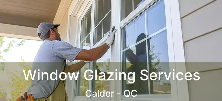  Window Glazing Services Calder - QC
