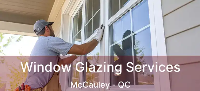 Window Glazing Services McCauley - QC