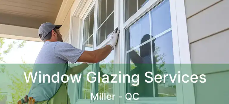  Window Glazing Services Miller - QC