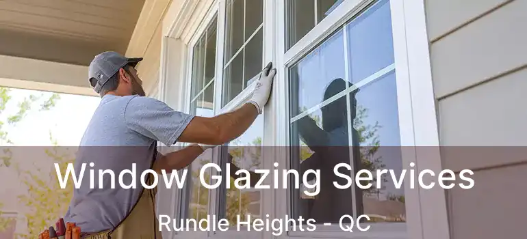  Window Glazing Services Rundle Heights - QC