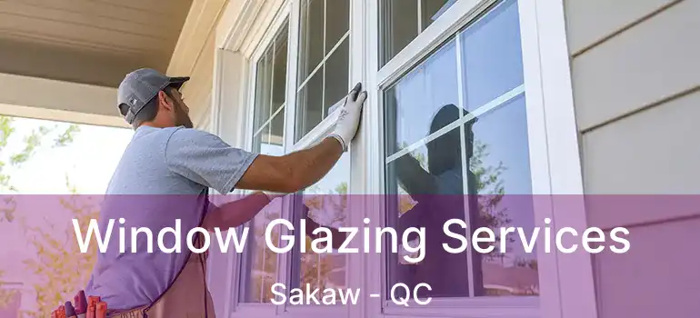  Window Glazing Services Sakaw - QC