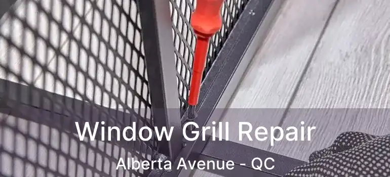  Window Grill Repair Alberta Avenue - QC