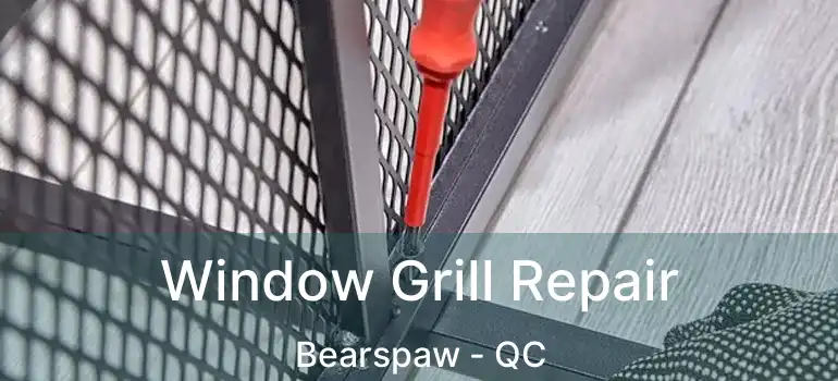  Window Grill Repair Bearspaw - QC