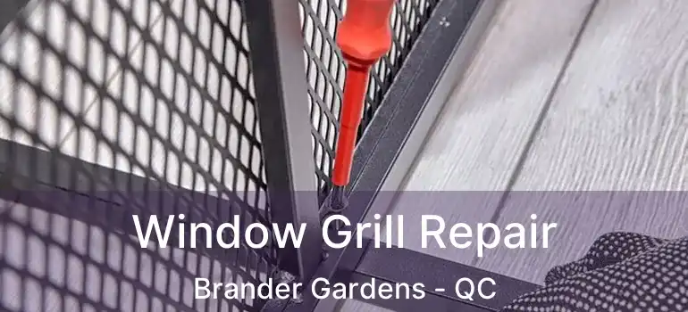  Window Grill Repair Brander Gardens - QC