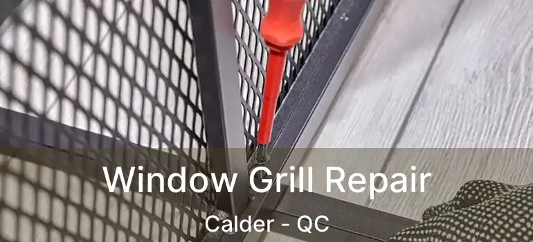  Window Grill Repair Calder - QC
