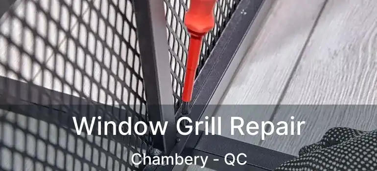  Window Grill Repair Chambery - QC