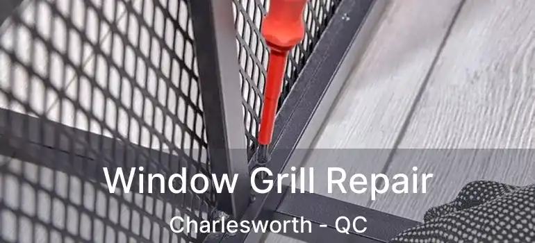  Window Grill Repair Charlesworth - QC