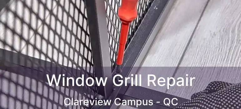  Window Grill Repair Clareview Campus - QC