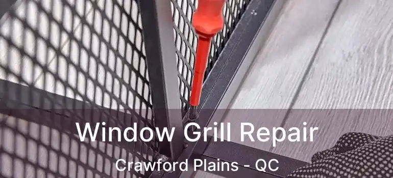  Window Grill Repair Crawford Plains - QC