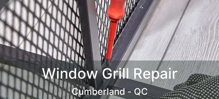  Window Grill Repair Cumberland - QC