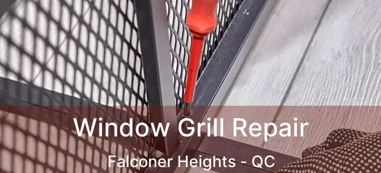  Window Grill Repair Falconer Heights - QC