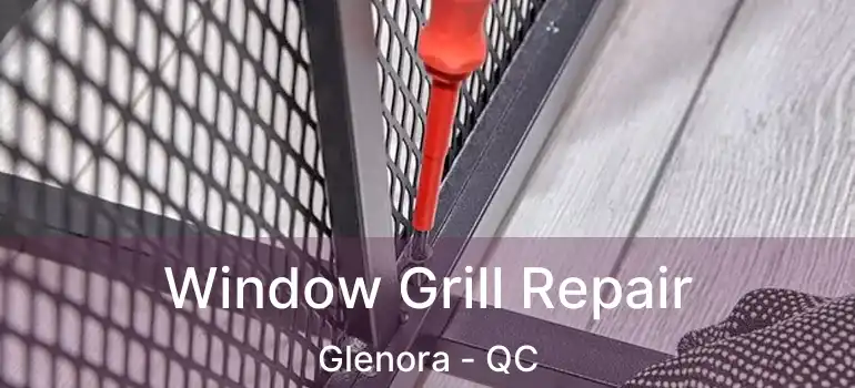  Window Grill Repair Glenora - QC