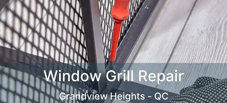  Window Grill Repair Grandview Heights - QC