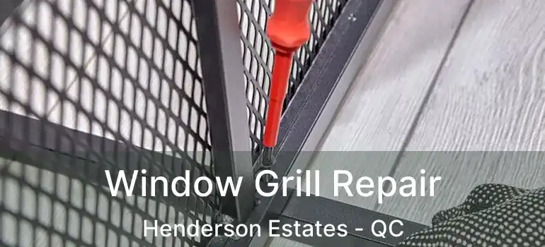  Window Grill Repair Henderson Estates - QC