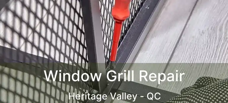  Window Grill Repair Heritage Valley - QC