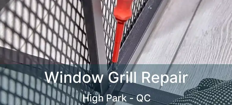  Window Grill Repair High Park - QC