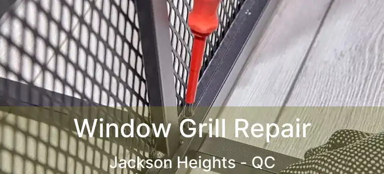  Window Grill Repair Jackson Heights - QC