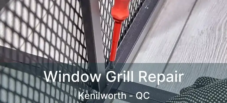  Window Grill Repair Kenilworth - QC
