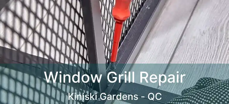 Window Grill Repair Kiniski Gardens - QC